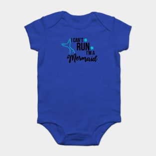 I can't run I'm a Mermaid Baby Bodysuit